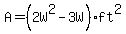 A=%282W%5E2-3W%29ft%5E2%29