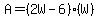 A=%282W-6%29%28W%29