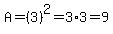 A=%283%29%5E2=3%2A3=9