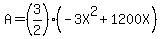 A=%283%2F2%29%28-3X%5E2%2B1200X%29