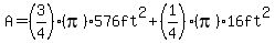 A=%283%2F4%29%28pi%29576ft%5E2%2B%281%2F4%29%28pi%2916ft%5E2