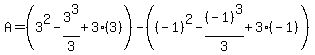 A=%283%5E2-3%5E3%2F3%2B3%283%29%29-%28%28-1%29%5E2-%28-1%29%5E3%2F3%2B3%28-1%29%29