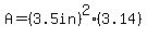 A=%283.5in%29%5E2%2A%283.14%29