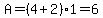 A=%284%2B2%291=6