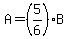 A=%285%2F6%29B
