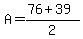 A=%2876%2B39%29%2F2