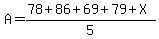 A=%2878%2B86%2B69%2B79%2BX%29%2F5