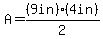 A=%289in%29%2A%284in%29%2F2