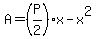 A=%28P%2F2%29%2Ax-x%5E2