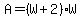A=%28W%2B2%29W