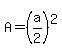 A=%28a%2F2%29%5E2