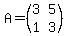 A=%28matrix%282%2C2%2C%0D%0A3%2C5%2C%0D%0A1%2C3%29%29