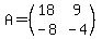 A=%28matrix%282%2C2%2C18%2C9%2C-8%2C-4%29%29