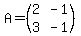 A=%28matrix%282%2C2%2C2%2C-1%2C3%2C-1%29%29