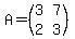 A=%28matrix%282%2C2%2C3%2C7%2C2%2C3%29%29