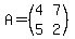 A=%28matrix%282%2C2%2C4%2C7%2C5%2C2%29%29