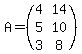 A=%28matrix%283%2C2%2C4%2C14%2C5%2C10%2C3%2C8%29%29