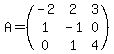 A=%28matrix%283%2C3%2C%0D%0A-2%2C2%2C3%2C%0D%0A1%2C-1%2C0%2C%0D%0A0%2C1%2C4%29%29