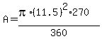 A=%28pi%2A%2811.5%29%5E2%2A270%29%2F360