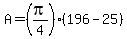 A=%28pi%2F4%29%28196-25%29