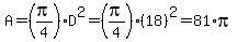 A=%28pi%2F4%29%2AD%5E2=%28pi%2F4%29%2818%29%5E2=81%2Api