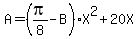 A=%28pi%2F8-B%29X%5E2%2B20X