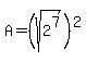 A=%28sqrt%282%5E7%29%29%5E2%0D%0A%7B%7B%7BA=2%5E7