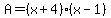 A=%28x%2B4%29%28x-1%29