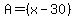 A=%28x-30%29