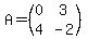 A=+%28matrix%282%2C2%2C0%2C3%2C4%2C-2%29%29