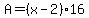A=+%28x-2%29%2A16