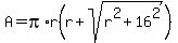 A=++pi%2Ar%28r+%2B+sqrt%28r%5E2+%2B+16%5E2%29%29
