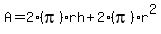A=+2%28pi%29rh+%2B+2%28pi%29r%5E2+