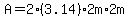 A=+2%2A%283.14%29%2A2m%2A2m
