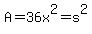 A=+36x%5E2+=+s%5E2