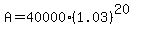 A=+40000%281.03%29%5E%2820%29