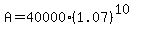A=+40000%281.07%29%5E%2810%29