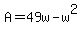 A=+49w-w%5E2