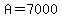 A=+7000
