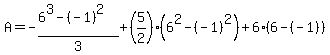 A=-%286%5E3-%28-1%29%5E2%29%2F3%2B%285%2F2%29%286%5E2-%28-1%29%5E2%29%2B6%286-%28-1%29%29