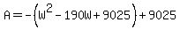 A=-%28W%5E2-190W%2B9025%29%2B9025