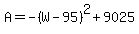 A=-%28W-95%29%5E2%2B9025