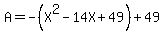 A=-%28X%5E2-14X%2B49%29%2B49
