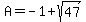 A=-1+%2B+sqrt%2847%29
