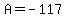 A=-117