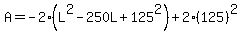 A=-2%28L%5E2-250L%2B125%5E2%29%2B2%28125%29%5E2