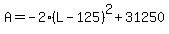 A=-2%28L-125%29%5E2%2B31250