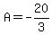 A=-20%2F3