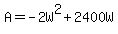 A=-2W%5E2%2B2400W