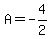 A=-4%2F2